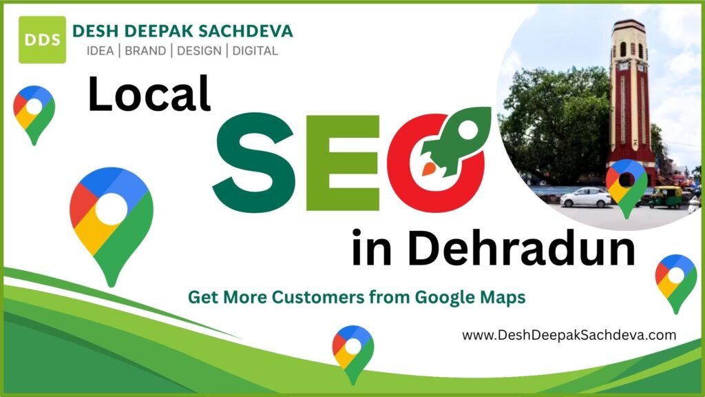 Local SEO in Dehradun – Get More Customers from Google Maps