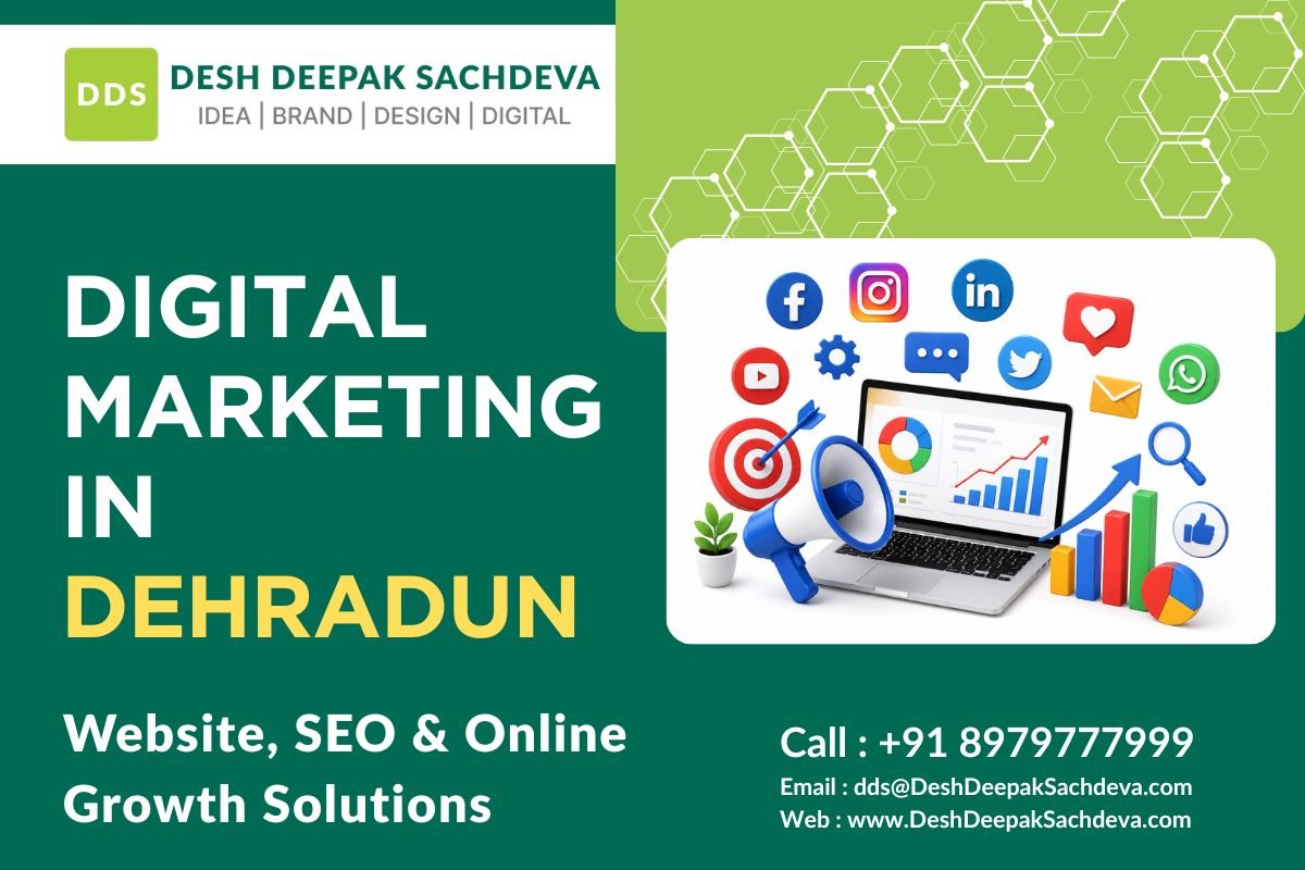 Digital Marketing in Dehradun by Desh Deepak Sachdeva, an expert in Website designing, SEO and Graphic Designing
