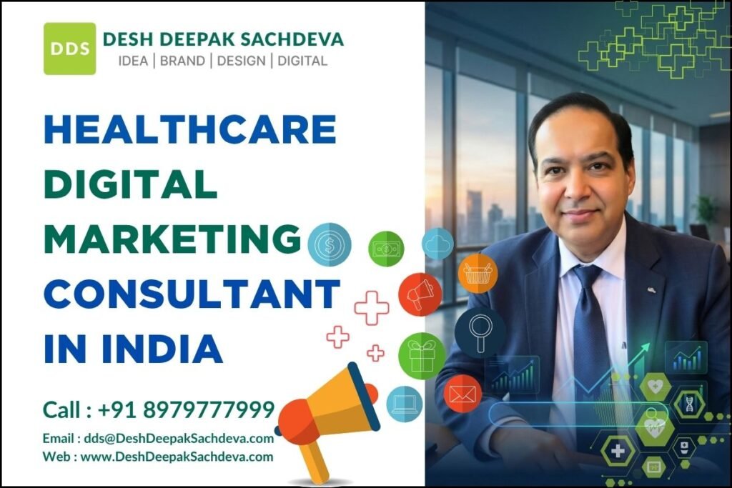Healthcare Digital Marketing Consultant in India – Desh Deepak Sachdeva